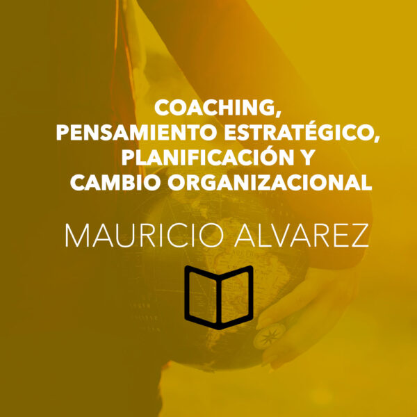 Coaching, Pensamiento Estratégico, Planificación y Cambio Organizacional